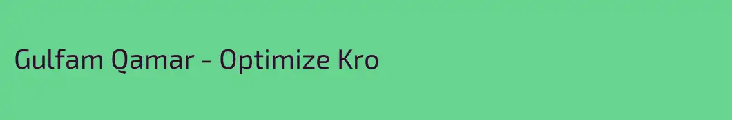 Gulfam Qamar - Optimize Kro
